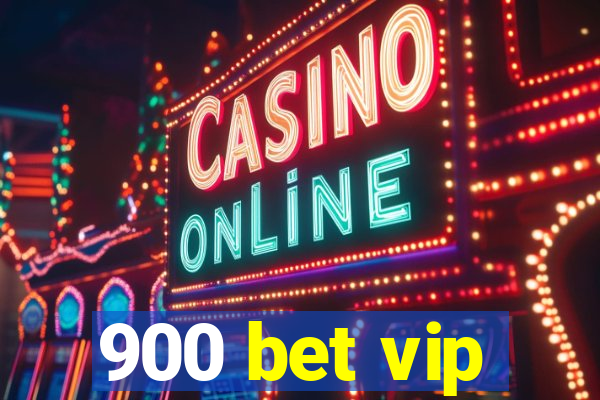 900 bet vip